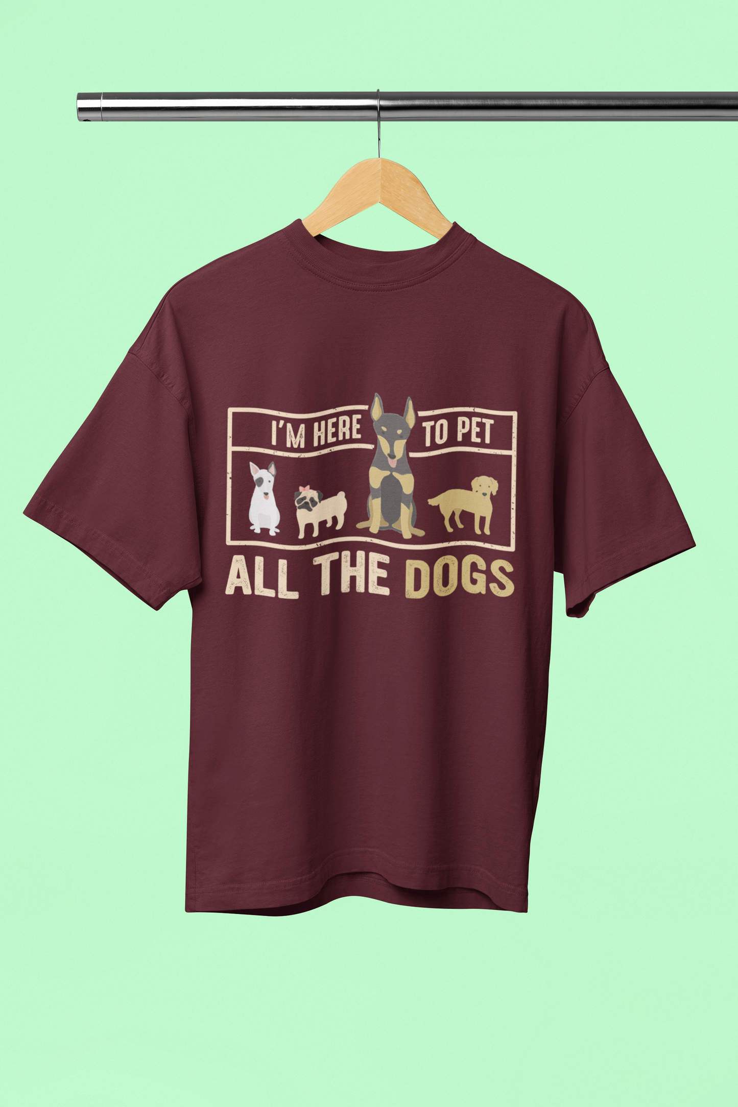 I Am Here to Pet all The Dogs - Unisex Oversized T-Shirt