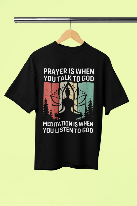 Prayer Is You When To Talk  God - Unisex Oversized T-Shirt